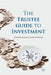The Trustee Guide to Investment by A. Clare