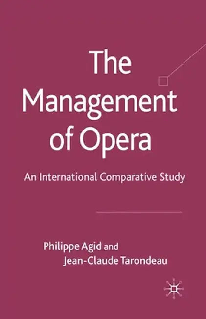The Management of Opera: An International Comparative Study by P. Agid