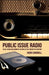 Public Issue Radio: Talks, News and Current Affairs in the Twentieth Century by H. Chignell