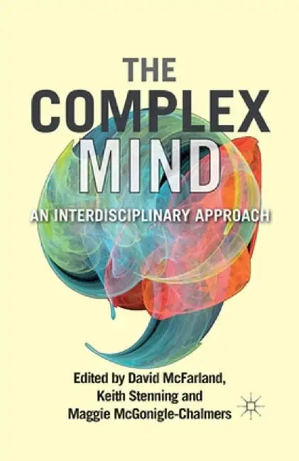 The Complex Mind: An Interdisciplinary Approach by David McFarland