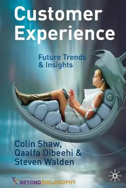 Customer Experience: Future Trends and Insights by C. Shaw