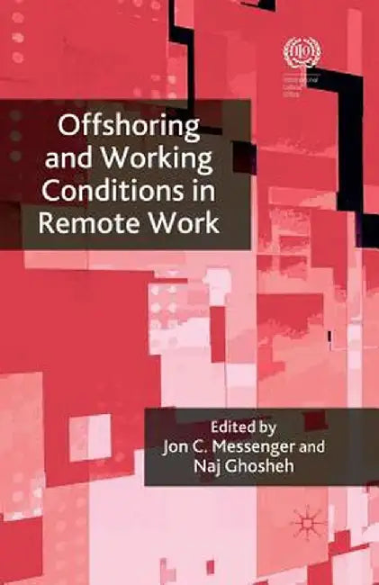 Offshoring and Working Conditions in Remote Work by J. Messenger