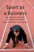 Sport as a Business: International, Professional and Commercial Aspects by H. Dolles