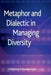 Metaphor and Dialectic in Managing Diversity by C. Schwabenland