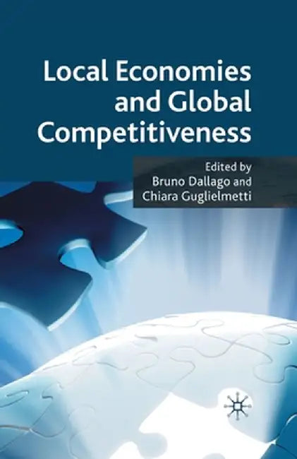 Local Economies and Global Competitiveness by B. Dallago