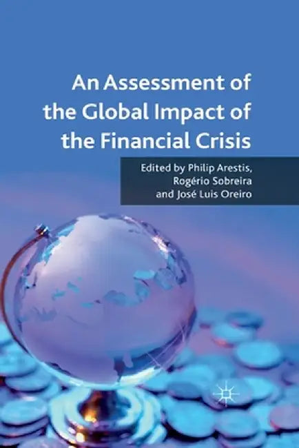 An Assessment of the Global Impact of the Financial Crisis by P. Arestis