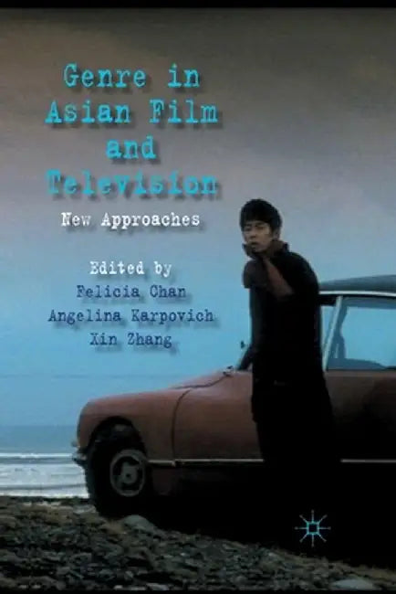 Genre in Asian Film and Television: New Approaches by F. Chan