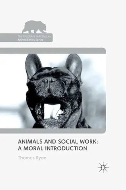 Animals and Social Work: A Moral Introduction by T. Ryan