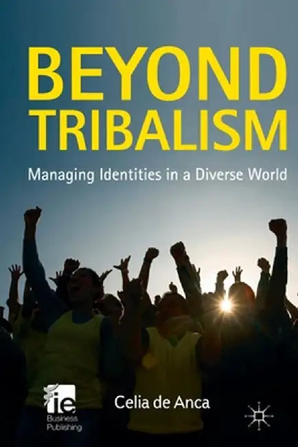 Beyond Tribalism: Managing Identities in a Diverse World by Kenneth A. Loparo