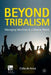 Beyond Tribalism: Managing Identities in a Diverse World by Kenneth A. Loparo