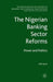 The Nigerian Banking Sector Reforms: Power and Politics by S. Apati