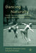 Dancing Naturally: Nature, Neo-Classicism and Modernity in Early Twentieth-Century Dance by A. Carter