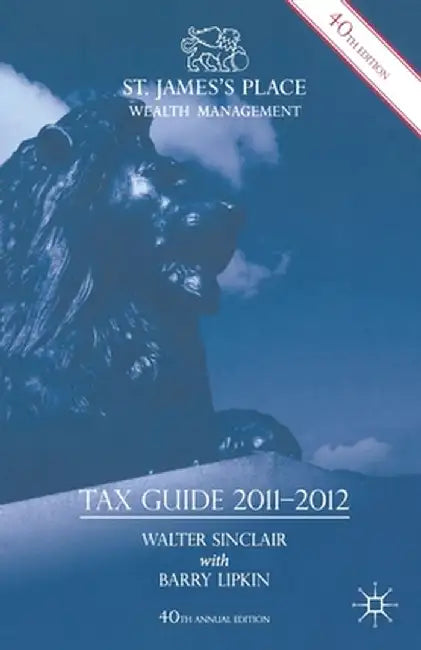 St. James's Place Tax Guide 2011-2012 by W. Sinclair