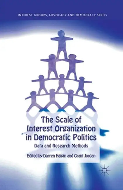 The Scale of Interest Organization in Democratic Politics: Data and Research Methods by D. Halpin