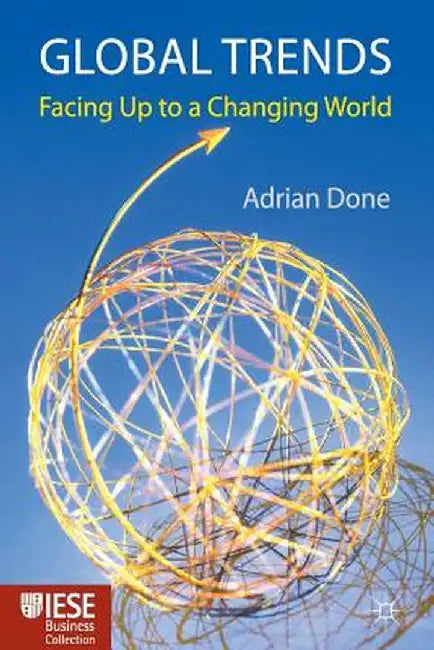 Global Trends: Facing Up to a Changing World by A. Done