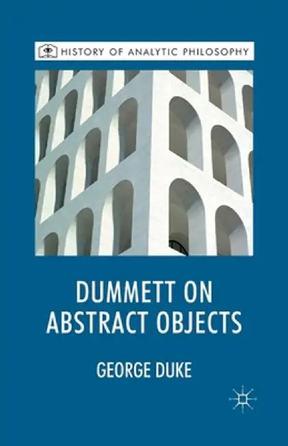 Dummett on Abstract Objects by G. Duke