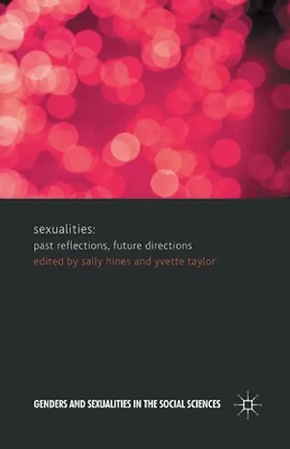 Sexualities: Past Reflections, Future Directions by Sally Hines