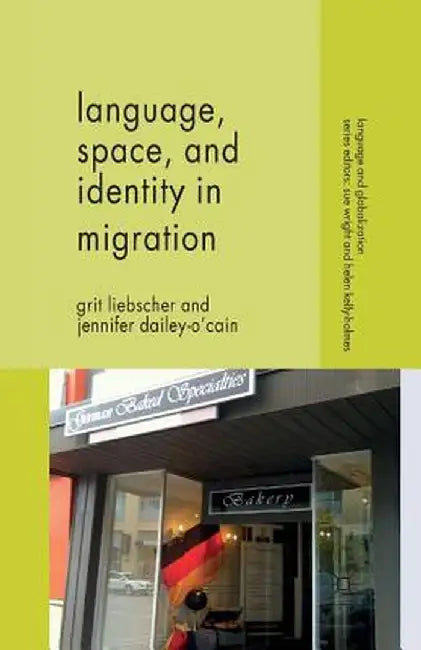 Language, Space and Identity in Migration by G. Liebscher
