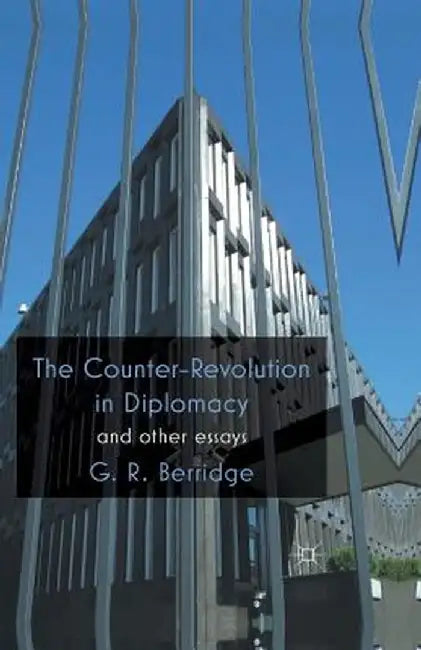 The Counter-Revolution in Diplomacy and Other Essays by G. Berridge