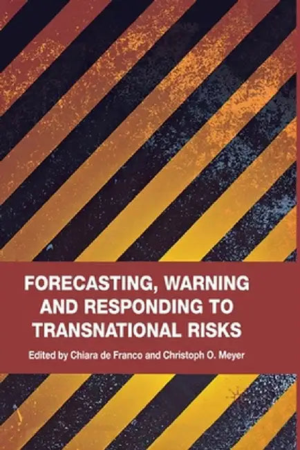 Forecasting, Warning and Responding to Transnational Risks by Kenneth A. Loparo