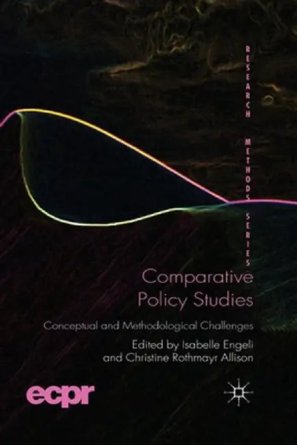Comparative Policy Studies: Conceptual and Methodological Challenges by I. Engeli