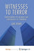 Witnesses to Terror: Understanding the Meanings and Consequences of Terrorism by L. Howie