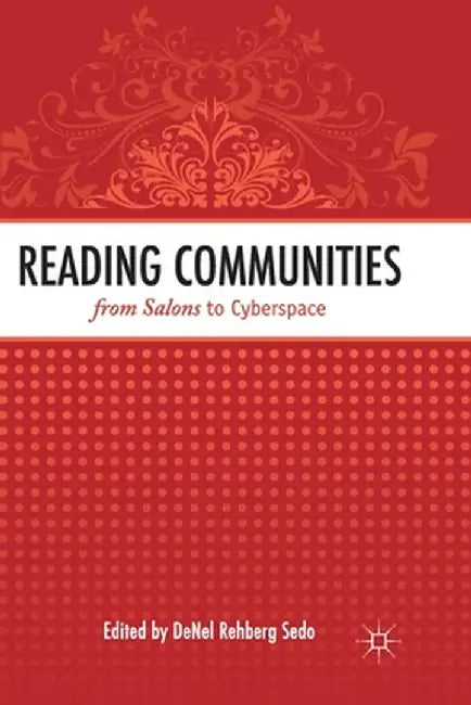 Reading Communities from Salons to Cyberspace by Denel Rehberg Sedo