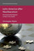 Latin America After Neoliberalism: Developmental Regimes in Post-Crisis States by C. Wylde