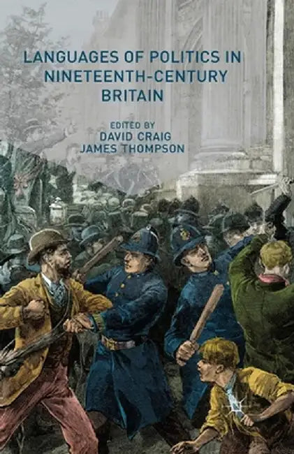 Languages of Politics in Nineteenth-Century Britain by D. Craig