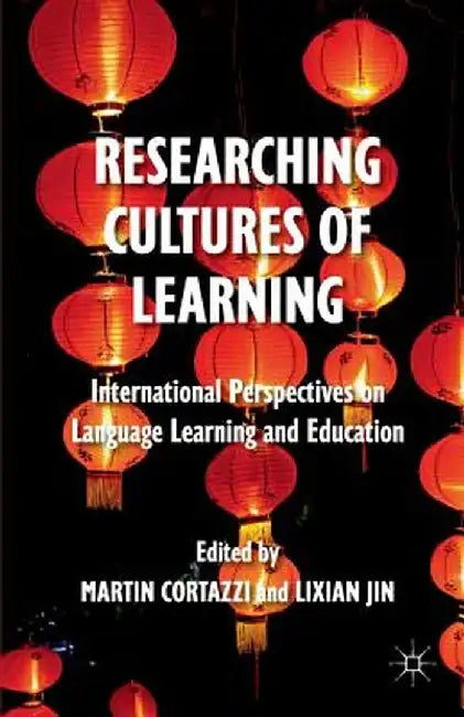 Researching Cultures of Learning: International Perspectives on Language Learning and Education by M. Cortazzi