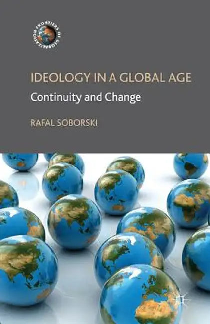 Ideology in a Global Age: Continuity and Change by R. Soborski