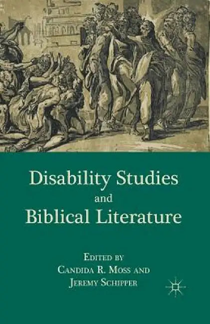Disability Studies and Biblical Literature by C. Moss