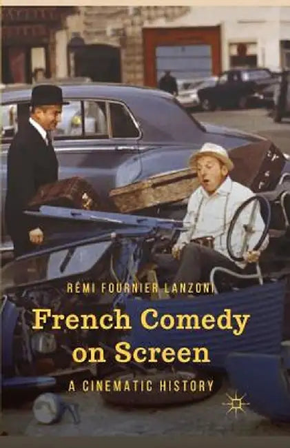 French Comedy on Screen: A Cinematic History by R. Lanzoni