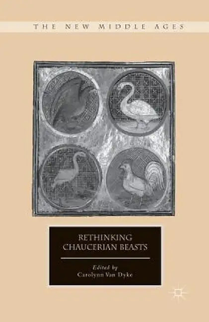 Rethinking Chaucerian Beasts by Kenneth A. Loparo
