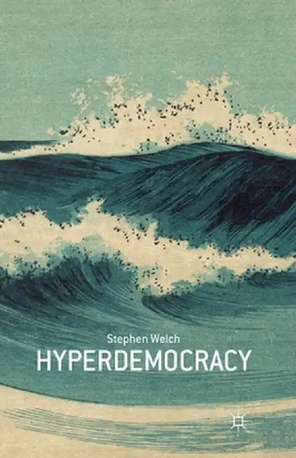 Hyperdemocracy by S. Welch