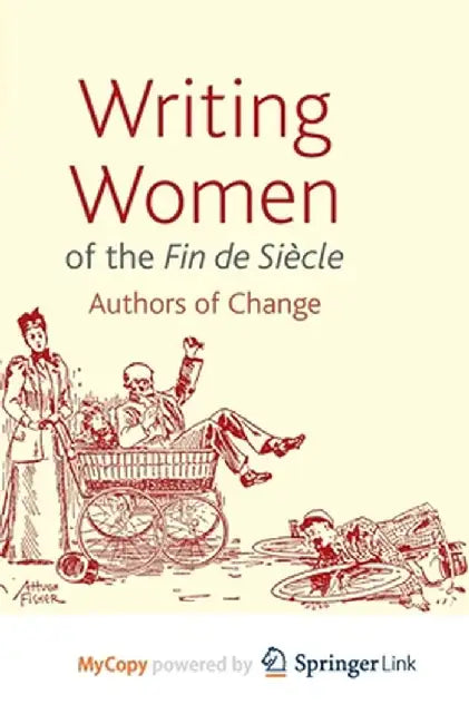 Writing Women of the Fin de Siècle: Authors of Change by Adrienne E. Gavin
