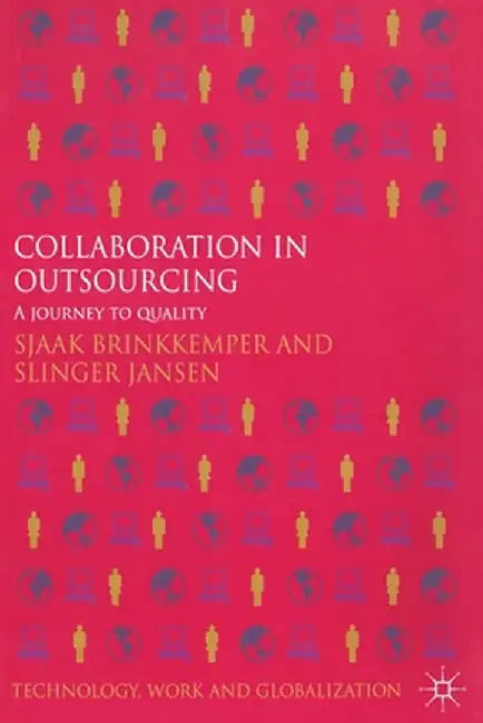 Collaboration in Outsourcing: A Journey to Quality by S. Brinkkemper