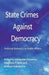 State Crimes Against Democracy: Political Forensics in Public Affairs by A. Kouzmin