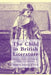 The Child in British Literature: Literary Constructions of Childhood, Medieval to Contemporary by A. Gavin