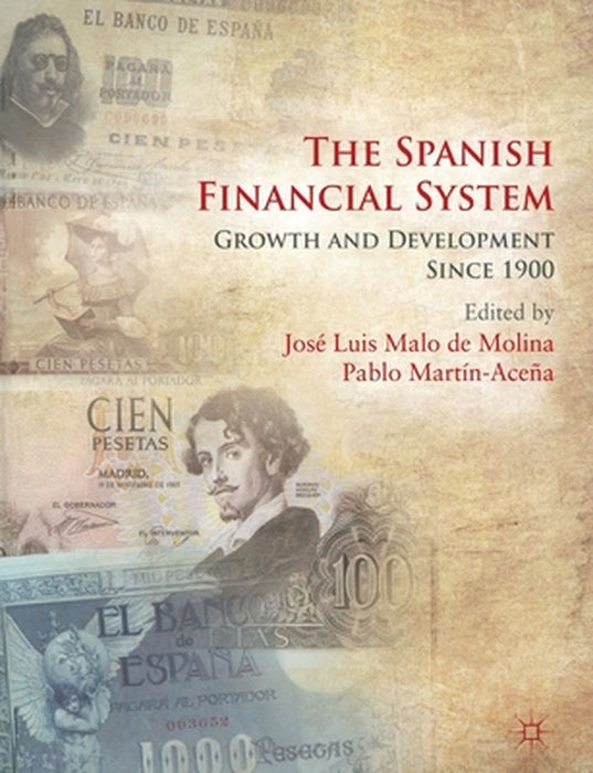 The Spanish Financial System: Growth and Development Since 1900 by Kenneth A. Loparo
