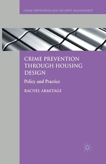 Crime Prevention Through Housing Design: Policy and Practice by R. Armitage