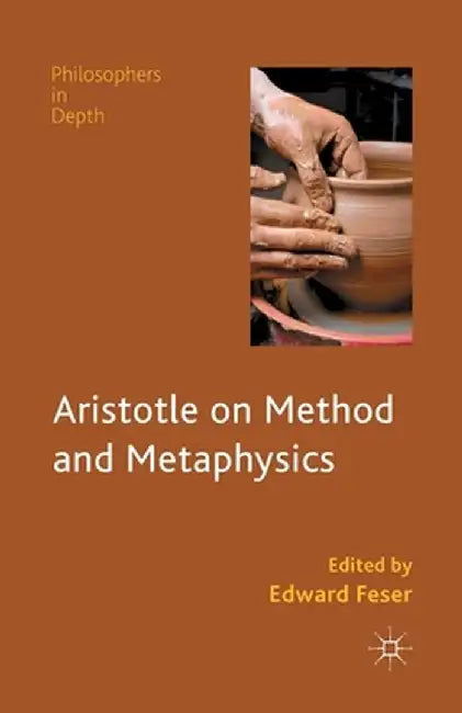 Aristotle on Method and Metaphysics by E. Feser