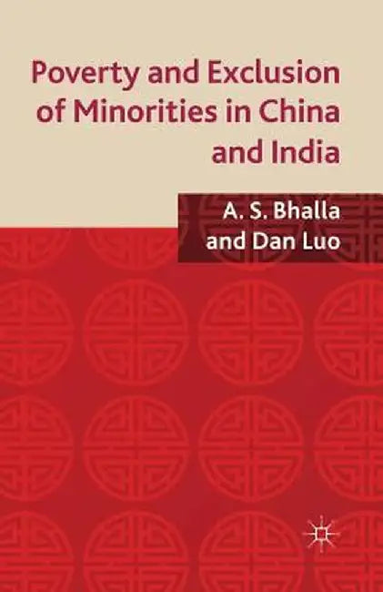 Poverty and Exclusion of Minorities in China and India by A. Bhalla