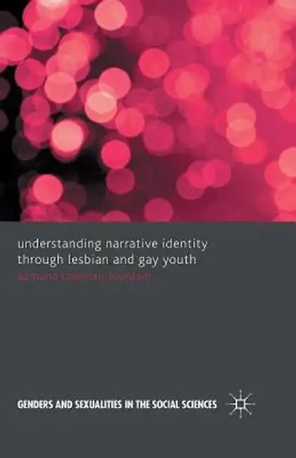 Understanding Narrative Identity Through Lesbian and Gay Youth by Edmund Coleman-Fountain