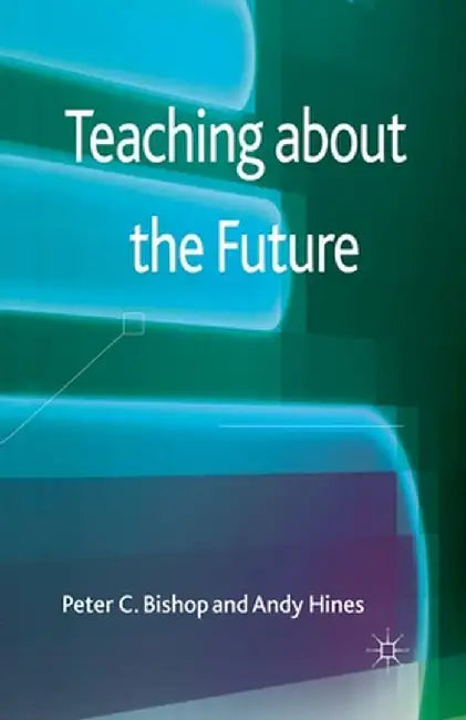 Teaching about the Future by P. Bishop
