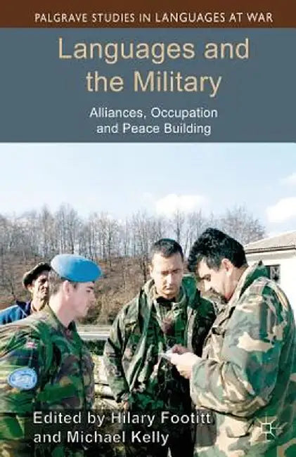 Languages and the Military: Alliances, Occupation and Peace Building by H. Footitt