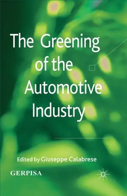The Greening of the Automotive Industry by G. Calabrese