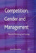 Competition, Gender and Management: Beyond Winning and Losing by J. Dennehy