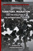 Territory, Migration and the Evolution of the International System by D. Vigneswaran