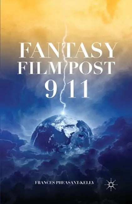 Fantasy Film Post 9/11 by F. Pheasant-Kelly